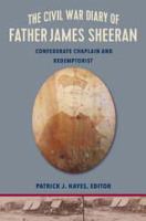 The Civil War journal of Father James Sheeran : Confederate chaplain and Redemptorist /