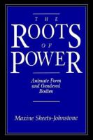The roots of power : animate form and gendered bodies /