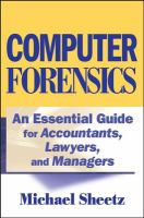 Computer forensics an essential guide for accountants, lawyers, and managers /
