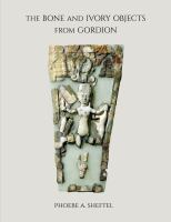 The bone and ivory objects from Gordion /