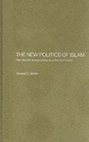 The new politics of Islam pan-Islamic foreign policy in a world of states /