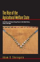 The rise of the agricultural welfare state institutions and interest group power in the United States France, and Japan /