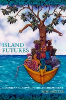 Island futures Caribbean survival in the anthropocene /