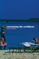 Consuming the Caribbean : from Arawaks to zombies /