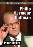 Philip Seymour Hoffman : the life and work /