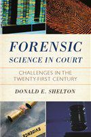 Forensic science in court challenges in the twenty-first century /