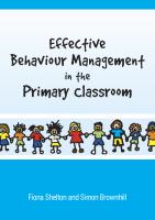 Effective Behaviour Management in the Primary Classroom.