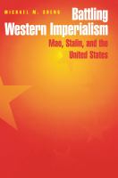 Battling Western imperialism : Mao, Stalin, and the United States /