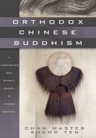Orthodox Chinese Buddhism : a contemporary Chan master's answers to common questions /