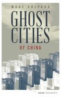 Ghost cities of China the story of cities without people in the world's most populated country /