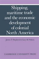 Shipping, maritime trade, and the economic development of colonial North America /