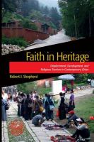 Faith in heritage displacement, development, and religious tourism in contemporary China /