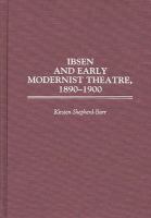 Ibsen and early modernist theatre, 1890-1900 /