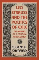 Leo Strauss and the politics of exile the making of a political philosopher /