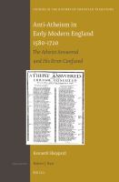 Anti-Atheism in Early Modern England 1580-1720 : The Atheist Answered and His Error Confuted.