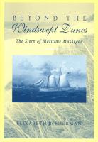 Beyond the windswept dunes : the story of maritime Muskegon /