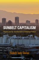 Sunbelt capitalism : Phoenix and the transformation of American politics /