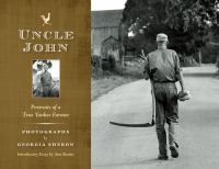 Uncle John : portraits of a true yankee farmer /