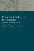 From Kant and Royce to Heidegger : essays in modern philosophy /