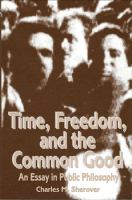 Time, freedom, and the common good : an essay in public philosophy /