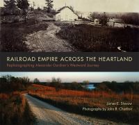Railroad Empire across the Heartland : Rephotographing Alexander Gardner's Westward Journey.