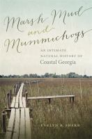 Marsh Mud and Mummichogs : An Intimate Natural History of Coastal Georgia.