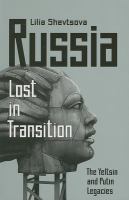 Russia--lost in transition : the Yeltsin and Putin legacies /