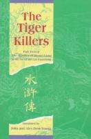 The Tiger Killers Part Two of The Marshes of Mount Liang by Shi Nai'an and Luo Guanzhong /