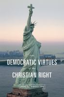 The democratic virtues of the Christian right /