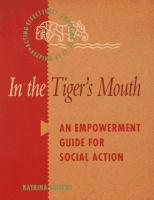 In the tiger's mouth : an empowerment guide for social action /