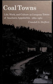 Coal towns : life, work, and culture in company towns of southern Appalachia, 1880-1960 /