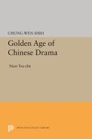 The golden age of Chinese drama : Yüan tsa-chü /