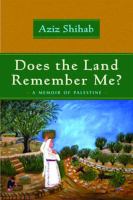Does the land remember me? : a memoir of Palestine /