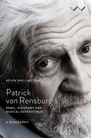 Patrick van Rensburg : rebel, visionary and radical educationist, a biography.