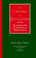 The calling of education the academic ethic and other essays on higher education /