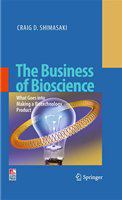The business of bioscience what goes into making a biotechnology product /