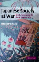 Japanese society at war : death, memory and the Russo-Japanese war /