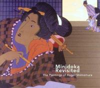 Minidoka revisited : the paintings of Roger Shimomura /