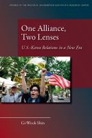 One Alliance, Two Lenses : U. S. -Korea Relations in a New Era.