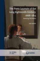 The poets laureate of the long eighteenth century, 1668-1813 courting the public /