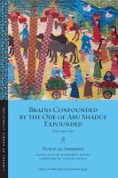 Brains confounded by the Ode of Abū Shādūf expounded.