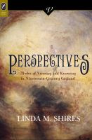 Perspectives : modes of viewing and knowing in nineteenth-century England /