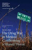 The drug war in Mexico confronting a shared threat /