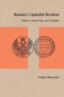 Russia's capitalist realism : Tolstoy, Dostoevsky, and Chekhov /