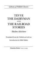 Tevye the dairyman and The railroad stories /