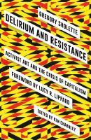 Delirium and resistance : activist art and the crisis of capitalism /
