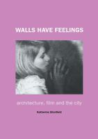 Walls have feelings : architecture, film and the city /
