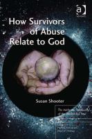 How Survivors of Abuse Relate to God : The Authentic Spirituality of the Annihilated Soul.