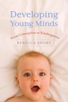 Developing young minds from conception to kindergarten /