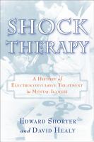 Shock therapy a history of electroconvulsive treatment in mental illness /